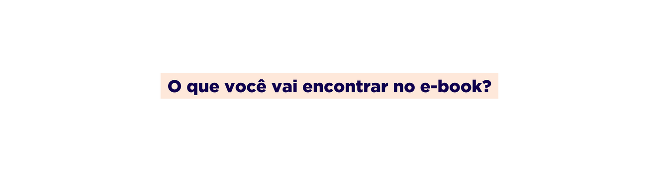 O que você vai encontrar no e book